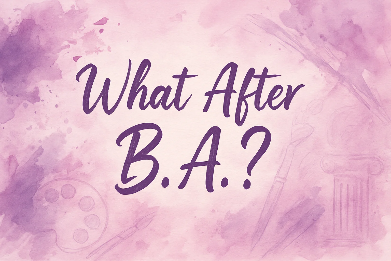 What After BA?