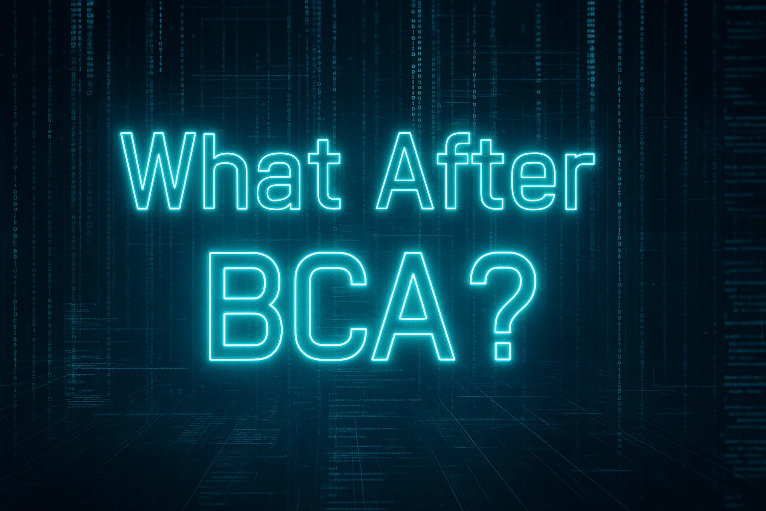 What After BCA?